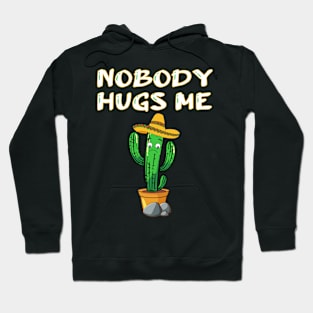 Nobody hugs me Hoodie